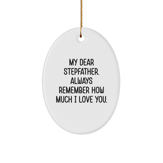 Funny Stepfather Gifts from Family, Oval Ornament, My Dear Stepfather Always Remember How Much I Love You, Christmas Unique Gifts for Him - Image 1