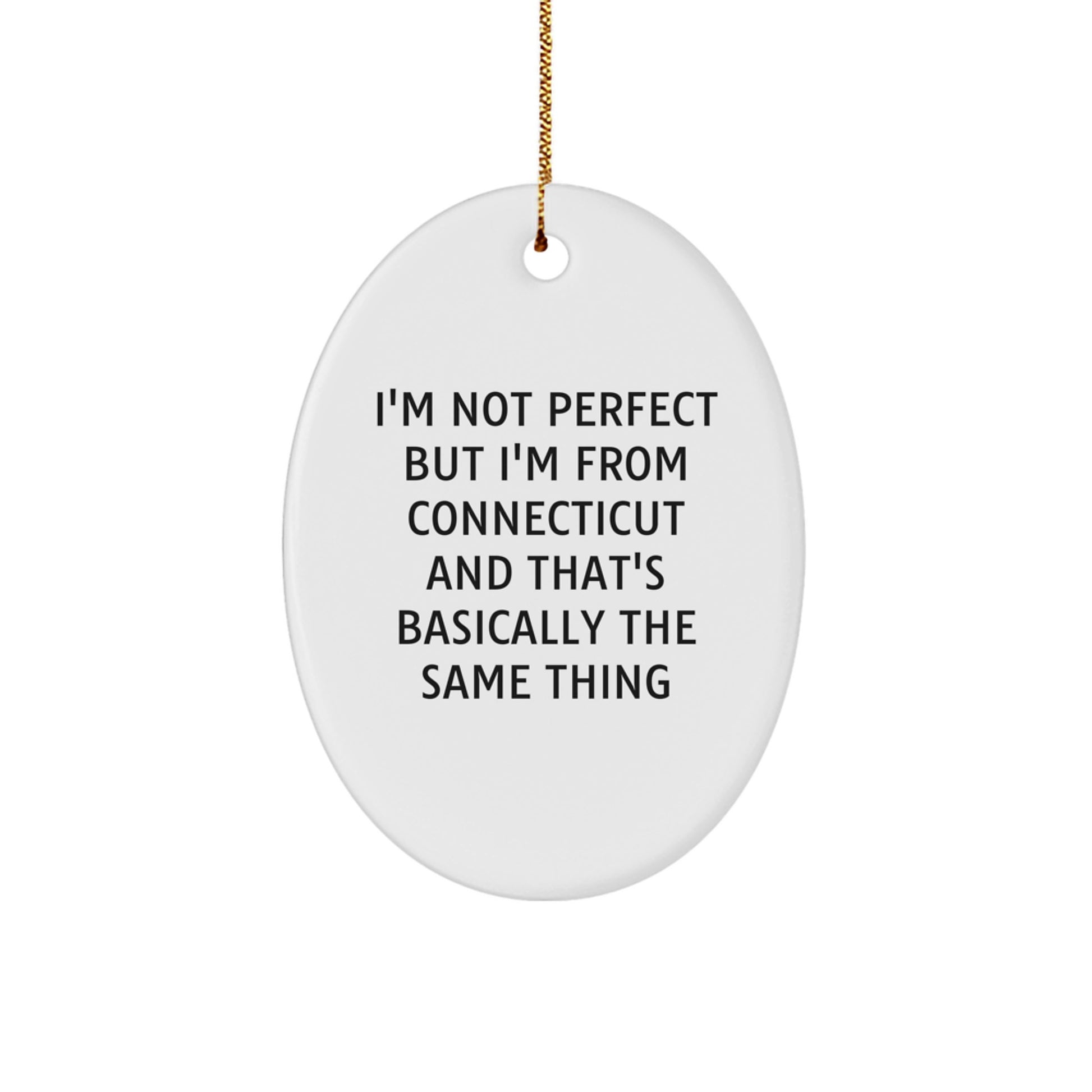 Funny Oval Ornament Gifts from Connecticut for Friends and Family, Christmas Unique Gifts, I'm Not Perfect But I'm From Connecticut - Image 1