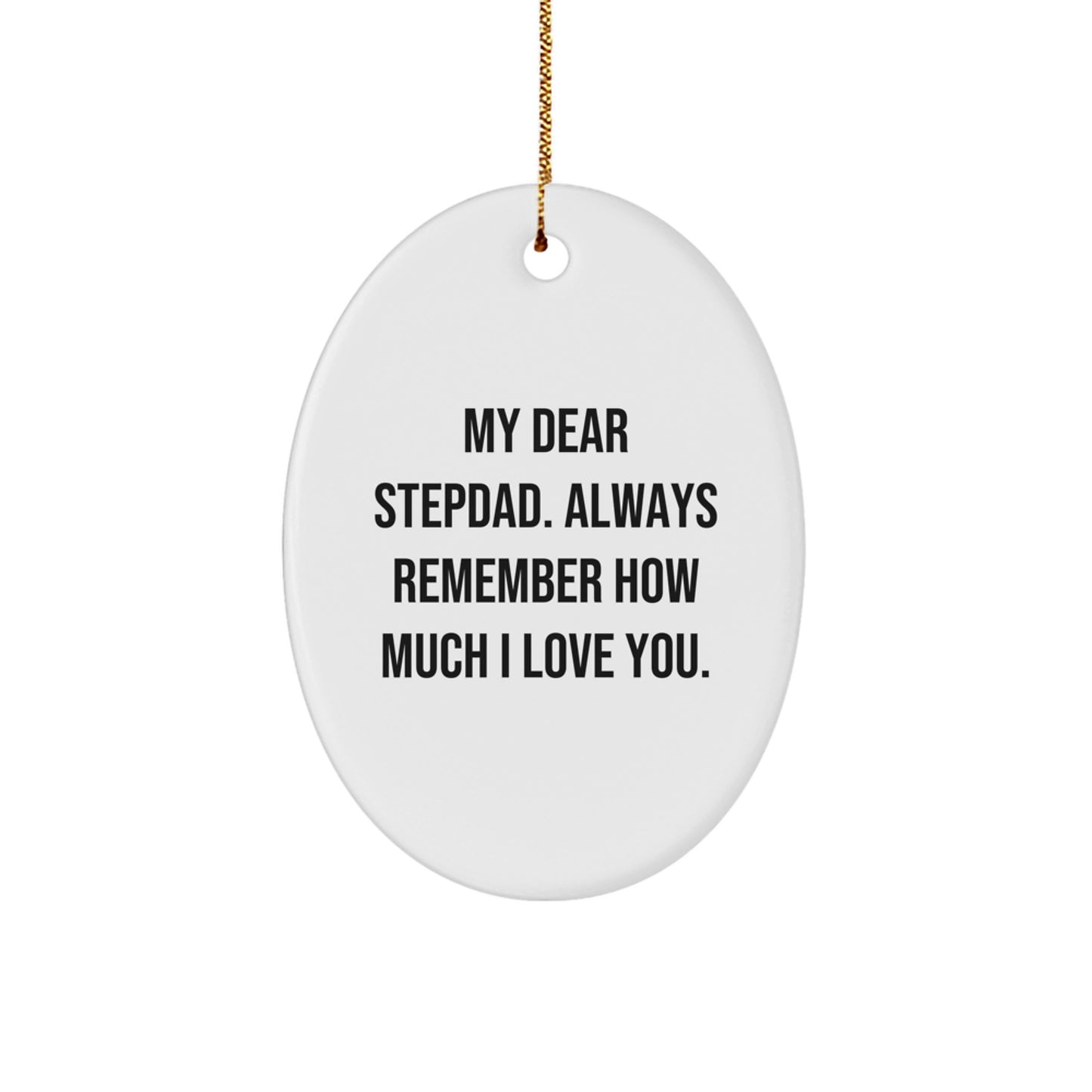 Funny Stepdad Gifts from Family for Christmas Unique Ornament with My Dear Stepdad Always Remember How Much I Love You. - Image 1
