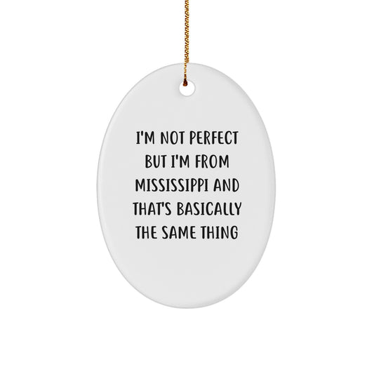 Funny Mississippi Oval Ornament, Gifts for Mississippi Men from Family, Christmas Unique Gifts, I'm Not Perfect - Image 1