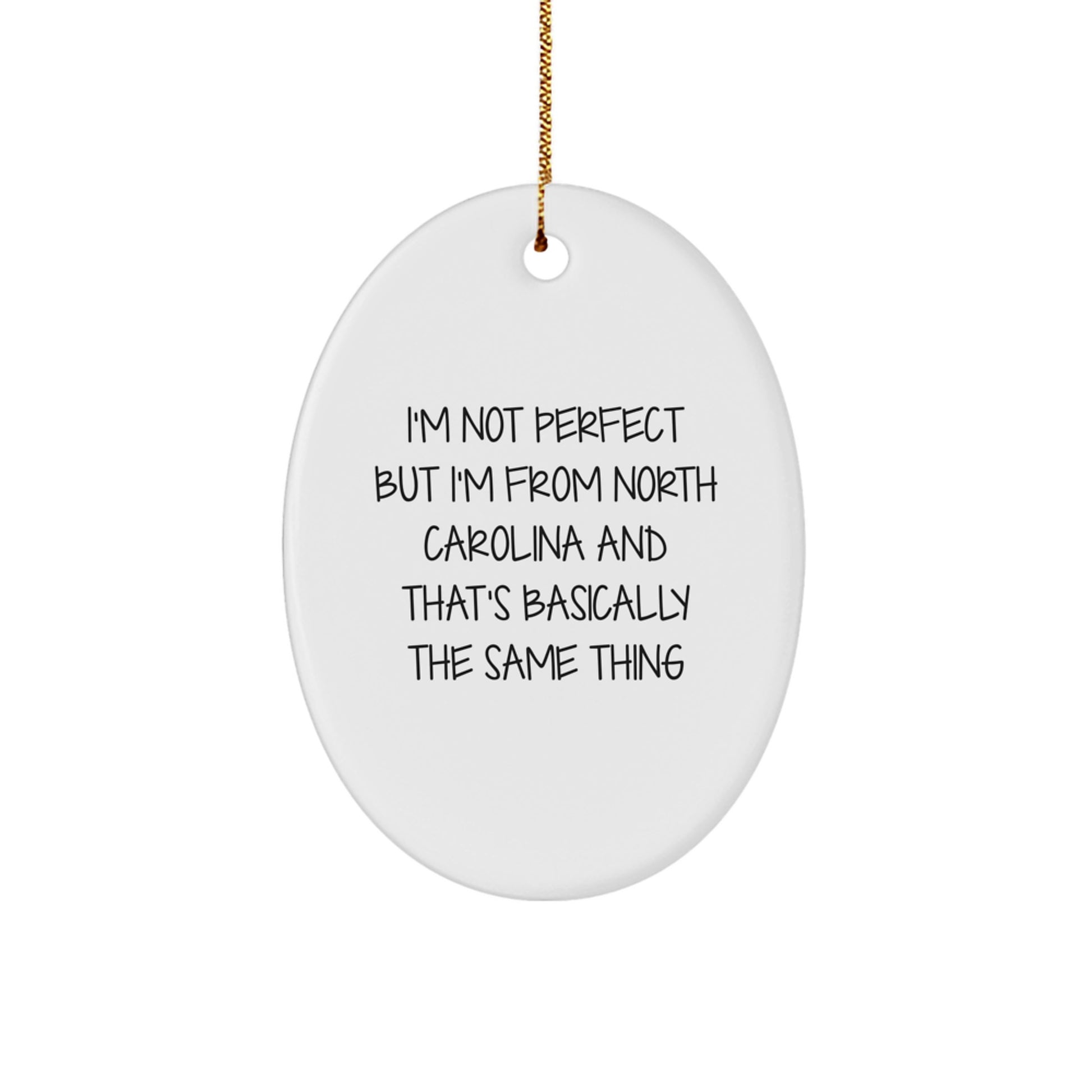 North Carolina Gifts from Friends - Oval Ornament with Funny Quote I'm Not Perfect But I'm From North Carolina And That's Basically The Same Thing for Family Christmas Unique Gifts - Image 1