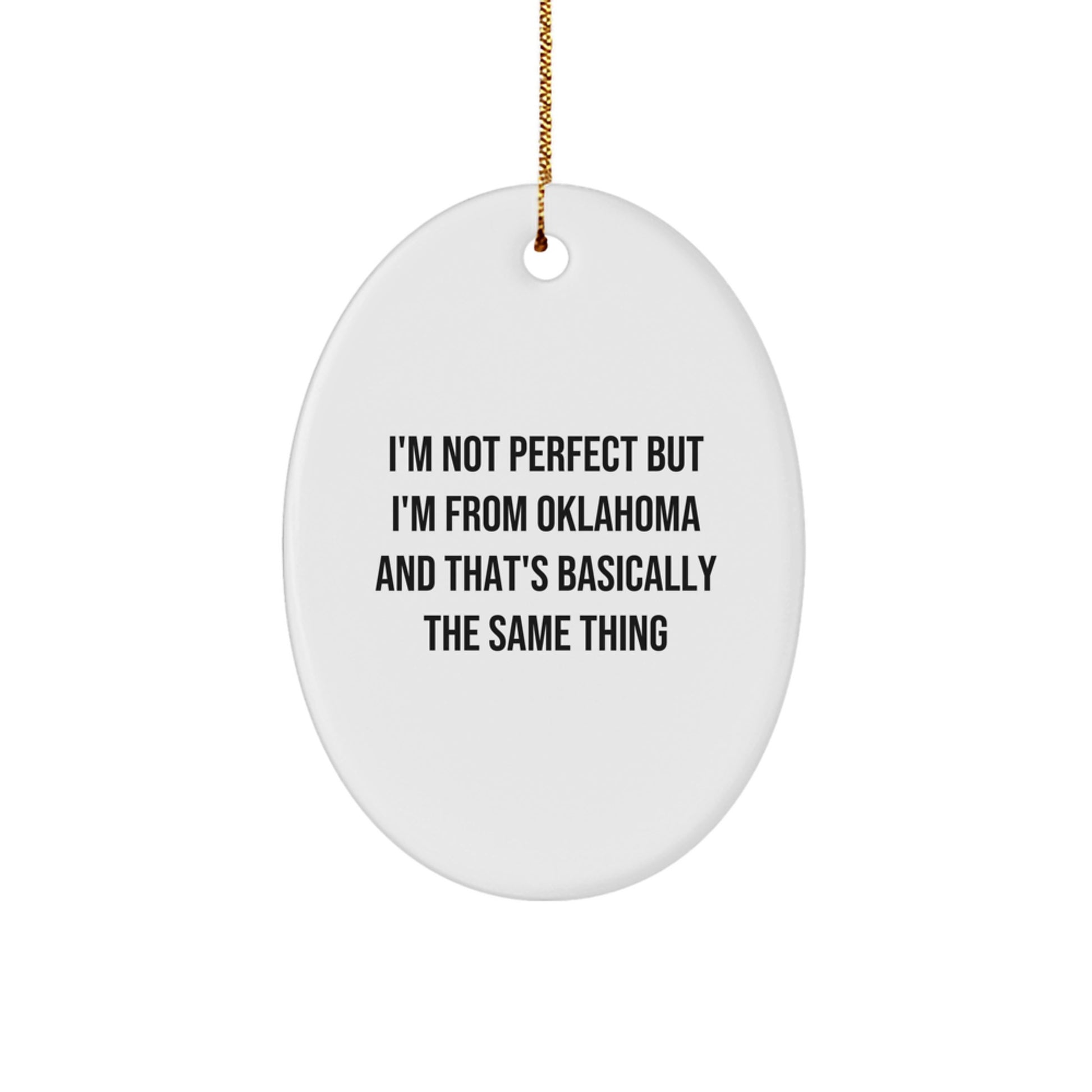 Unique Oklahoma Oval Ornament Gifts from Friends and Family for Christmas Decorations - Funny Quote - Image 1