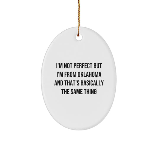 Unique Oklahoma Oval Ornament Gifts from Friends and Family for Christmas Decorations - Funny Quote - Image 1