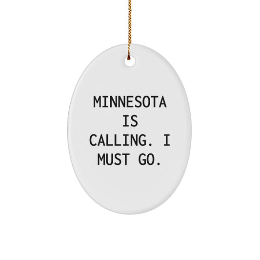 Minnesota Calling Gifts from Friends - Oval Ornament with 'Minnesota Is Calling. I Must Go.' Quote for Christmas - Image 1