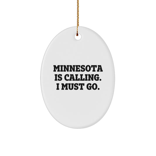 Minnesota Calling Gifts - Oval Ornament with Quote 'Minnesota Is Calling. I Must Go.' for Friends, Family, Coworkers, and More on Christmas - Image 1