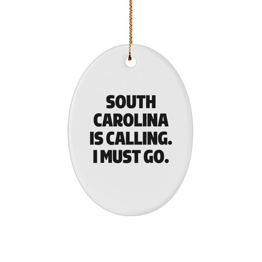 South Carolina Oval Ornament, 'South Carolina Is Calling. I Must Go.' Quote, Unique Christmas Unique Gifts from Family, Friends, or Coworkers - Image 1