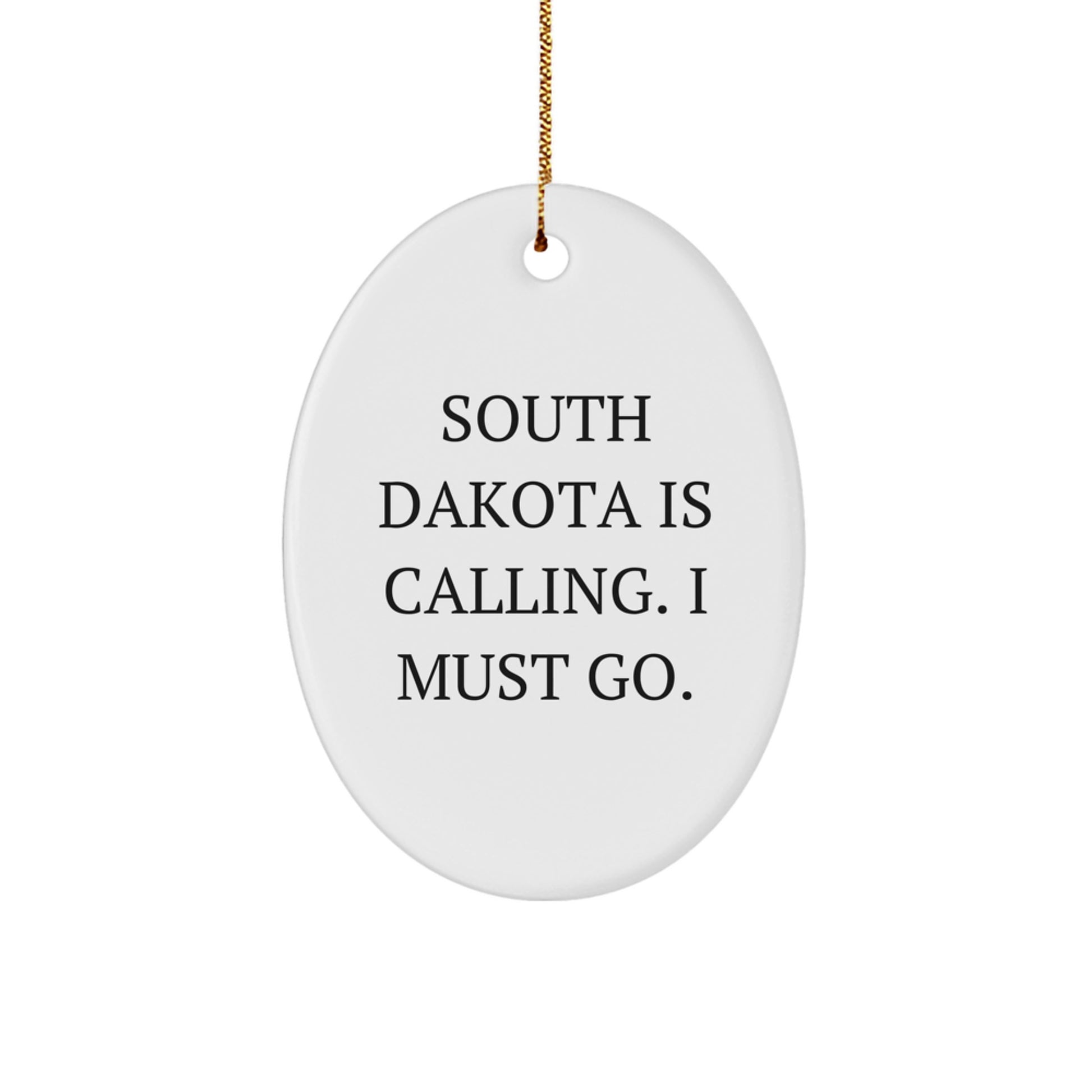 South Dakota Calling Gifts from Friends for South Dakota Lovers Unique Oval Ornament, Funny Quote Christmas Unique Gift - Image 1