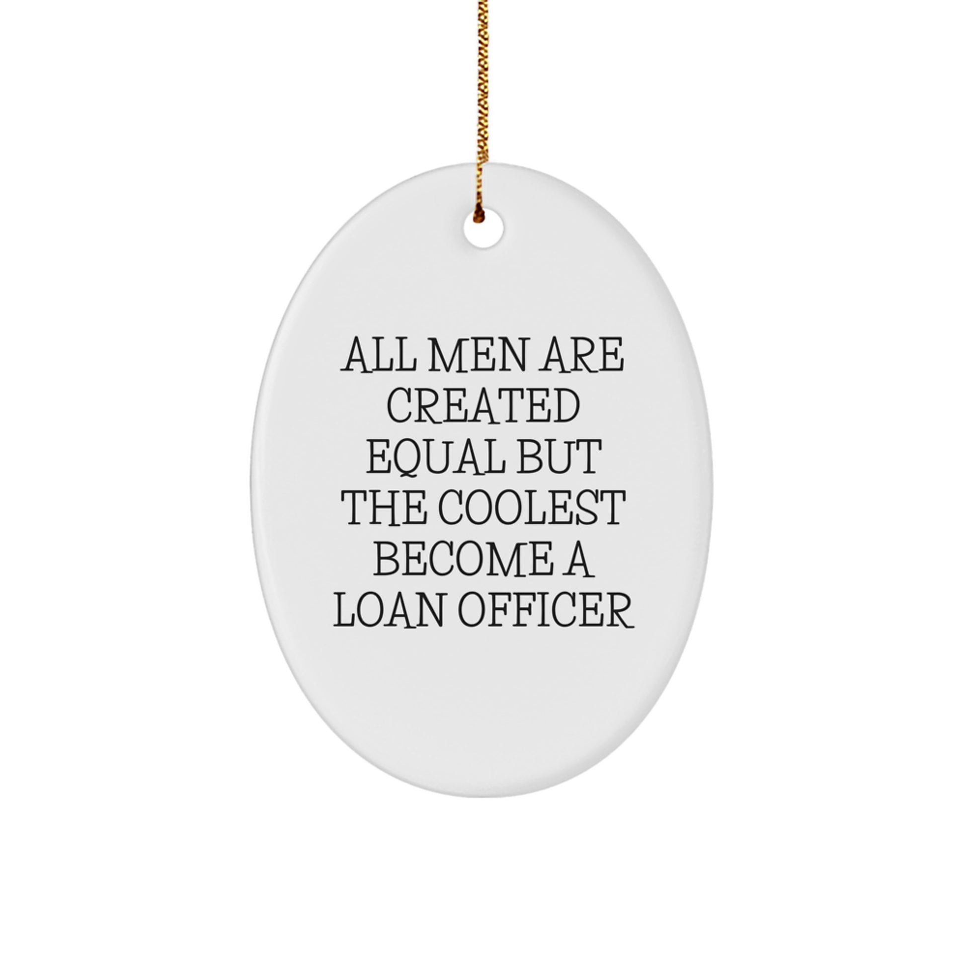Funny Loan Officer Gifts, Oval Ornament for Christmas Unique Presents from Men to Loan Officers - Image 1