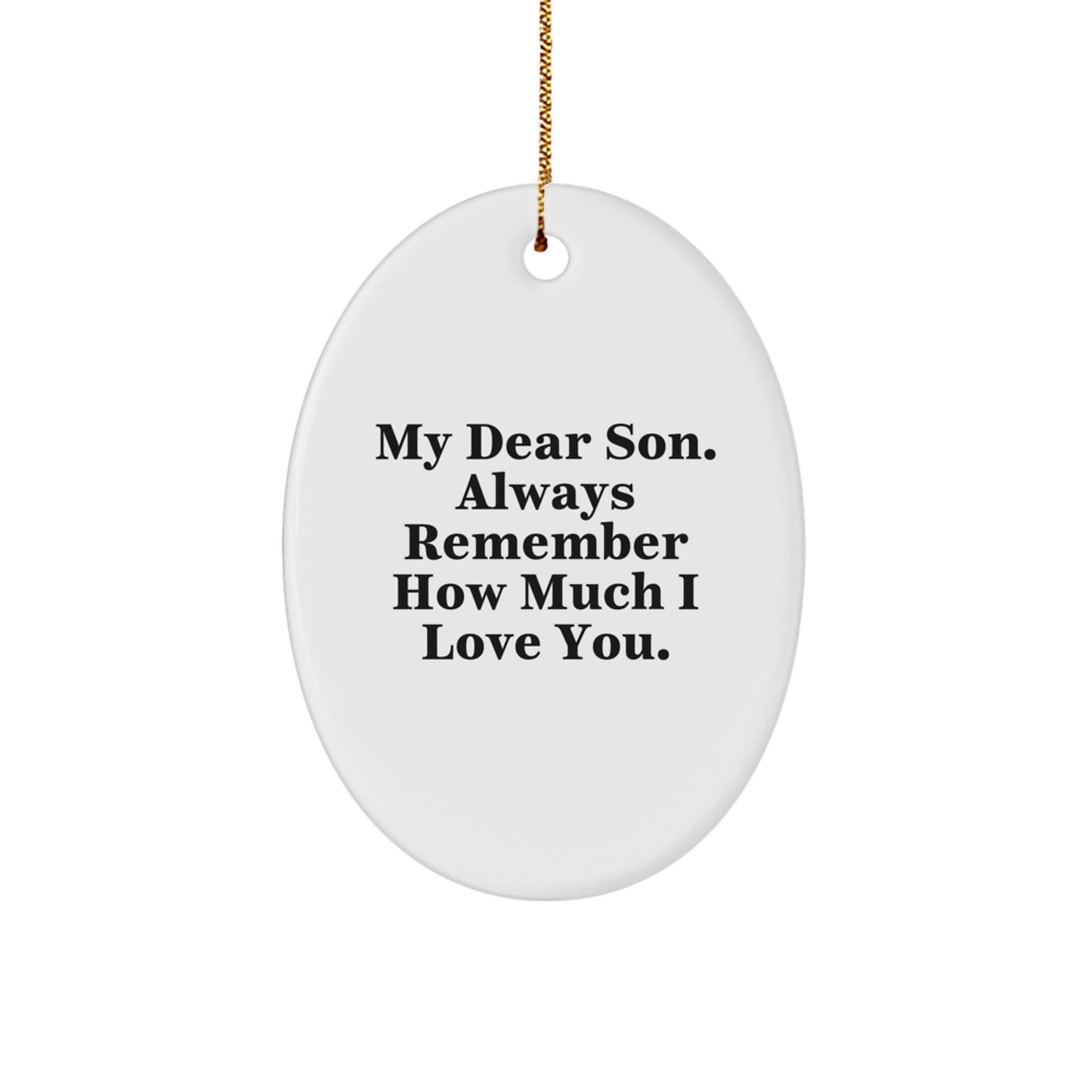 Funny Son Gifts from Mom, Oval Ornament for My Dear Son - Always Remember, Christmas Unique Gifts - Image 1
