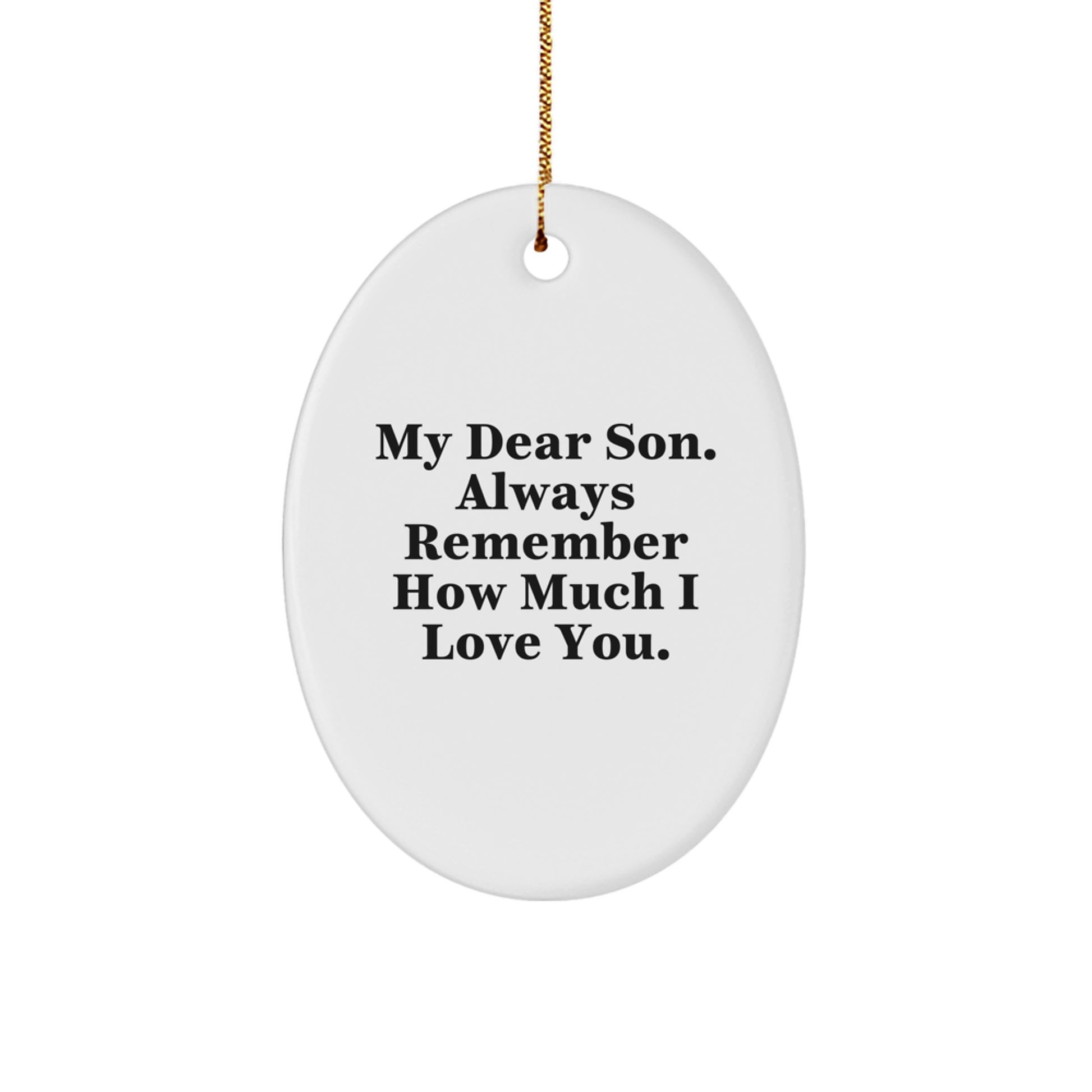 Funny Son Gifts from Mom, Oval Ornament for My Dear Son - Always Remember, Christmas Unique Gifts - Image 1