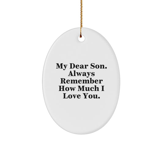 Funny Son Gifts from Mom, Oval Ornament for My Dear Son - Always Remember, Christmas Unique Gifts - Image 1