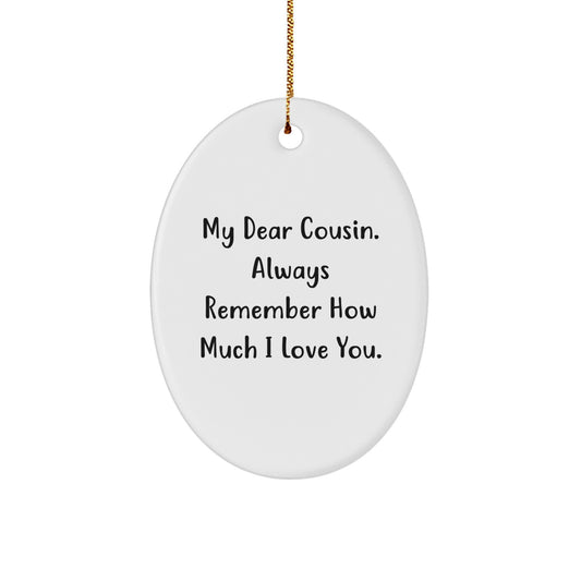 Funny Cousin Gifts from Family - Cousin Oval Ornament with 'My Dear Cousin Always Remember How Much I Love You', Christmas Unique - Image 1