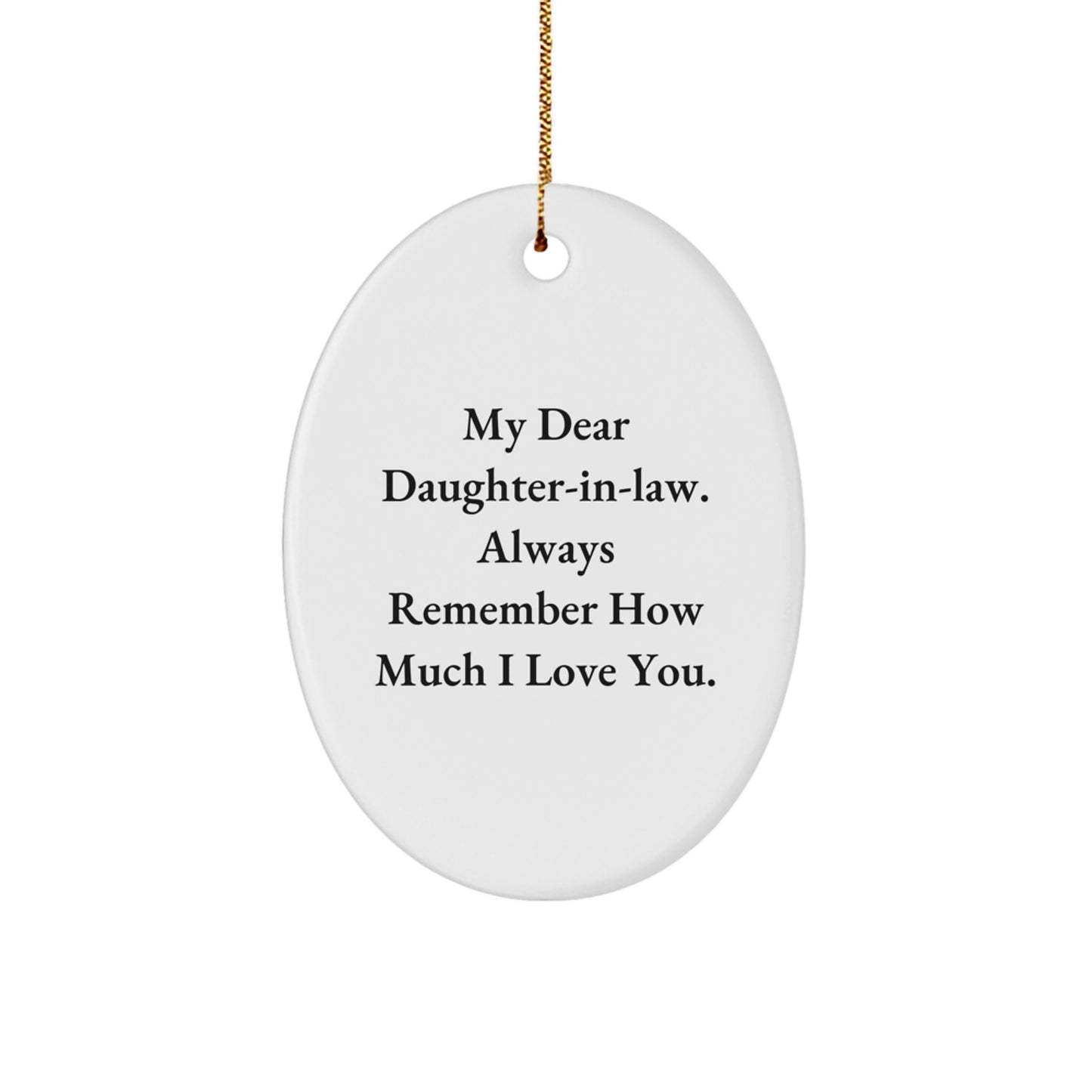 Funny Daughter-in-law Gifts from Men to Daughter-in-law, Oval Ornament Quote My Dear Daughter-in-law Always Remember, Christmas Unique Gifts for Daughter-in-law - Image 1