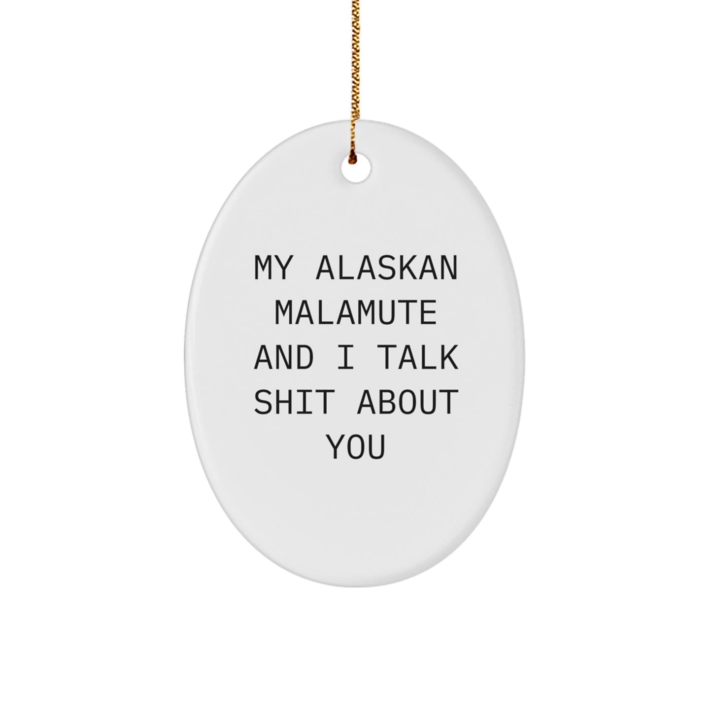 Alaskan Malamute Dog Oval Ornament Gifts from Friends - Funny Quote for Christmas Unique Gifts - Image 1