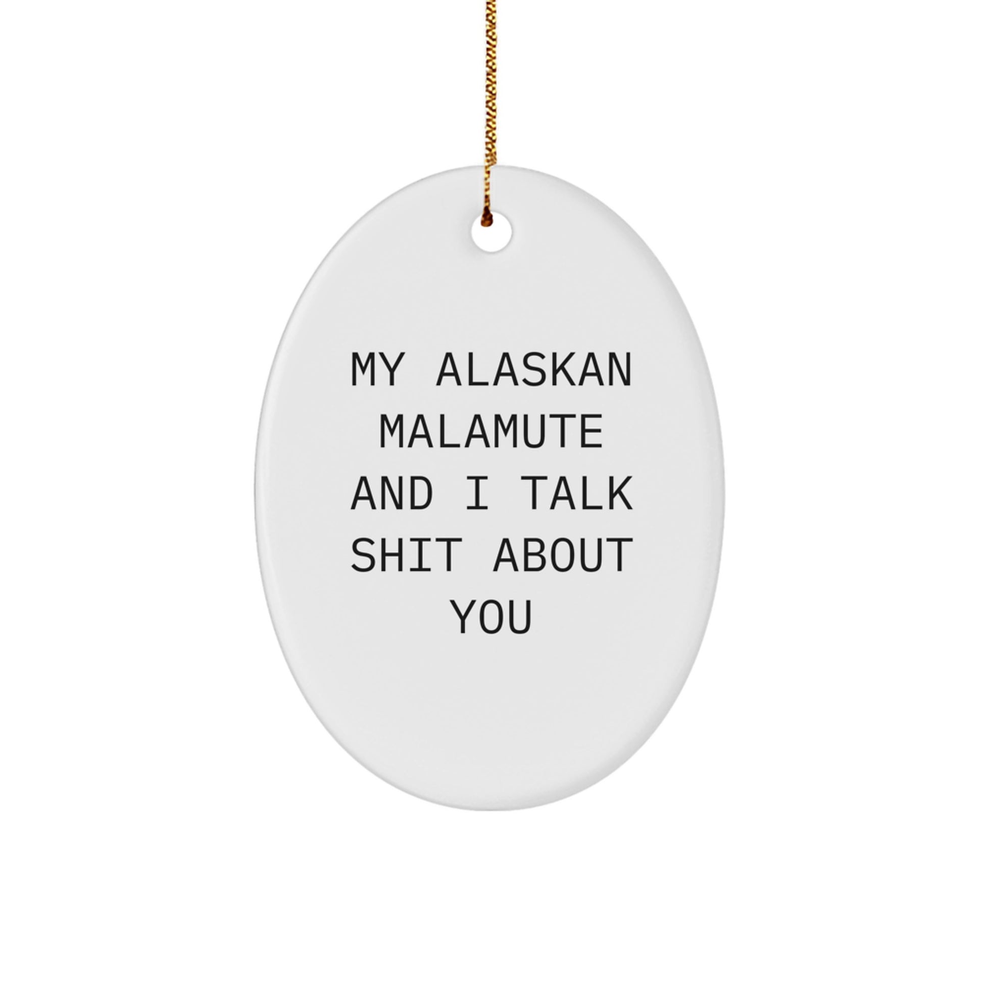 Alaskan Malamute Dog Oval Ornament Gifts from Friends - Funny Quote for Christmas Unique Gifts - Image 1