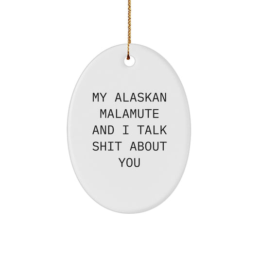 Alaskan Malamute Dog Oval Ornament Gifts from Friends - Funny Quote for Christmas Unique Gifts - Image 1
