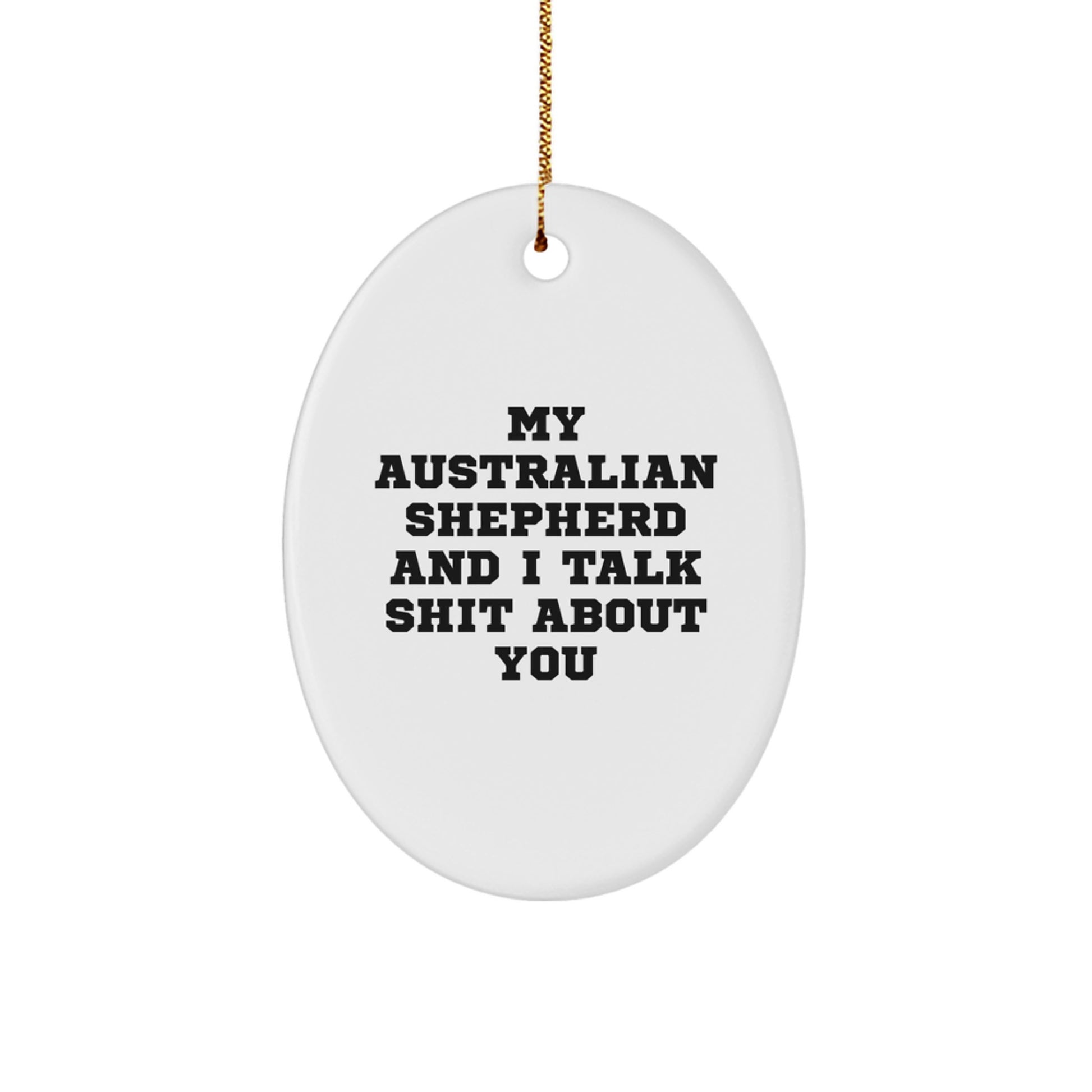 Funny Aussie Shepherd Quotes, Christmas Unique Gifts for Australian Shepherd Dog Lovers, Oval Ornament Gifts from Friends - Image 1