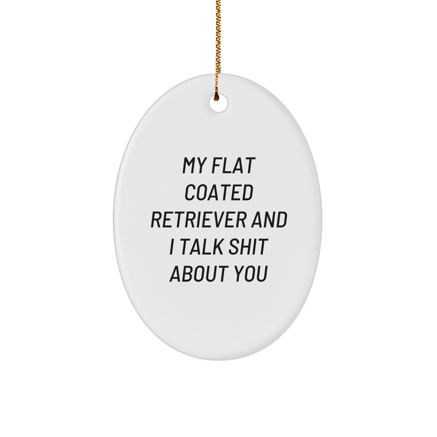 Flat Coated Retriever Dog Oval Ornament Funny Quote Gifts from Men to Friends for Christmas - Image 1