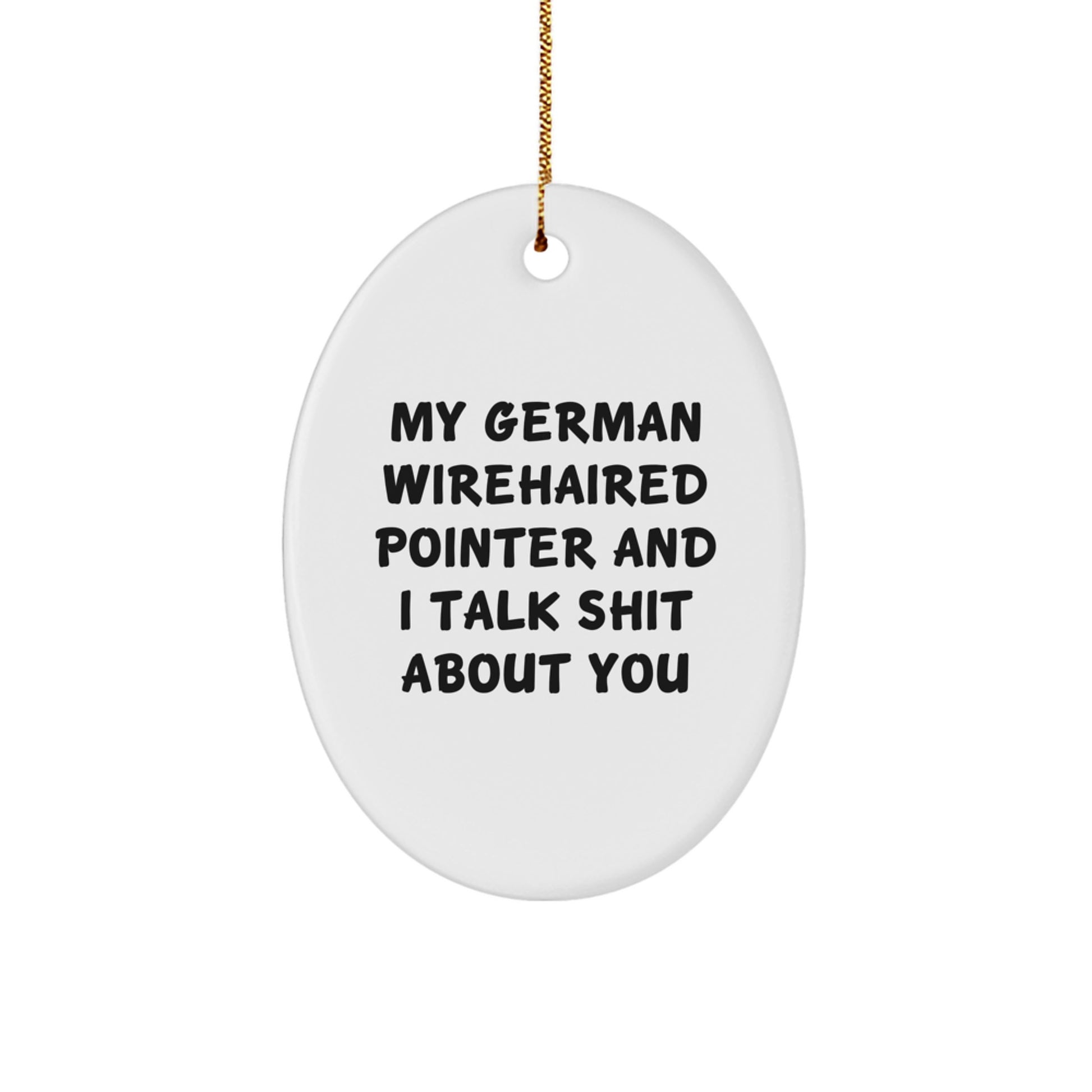 German Wirehaired Pointer Dog Oval Ornament Funny Quote Gifts for Men Women Friends Family, Oval Ornaments, Christmas Unique Decorations Gifts from Friends, Family, Coworkers, Men, Women - Image 1