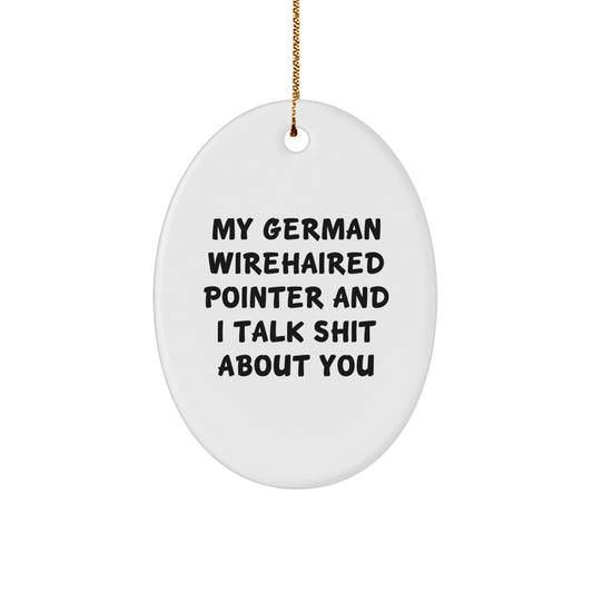 German Wirehaired Pointer Dog Oval Ornament Funny Quote Gifts for Men Women Friends Family, Oval Ornaments, Christmas Unique Decorations Gifts from Friends, Family, Coworkers, Men, Women - Image 1
