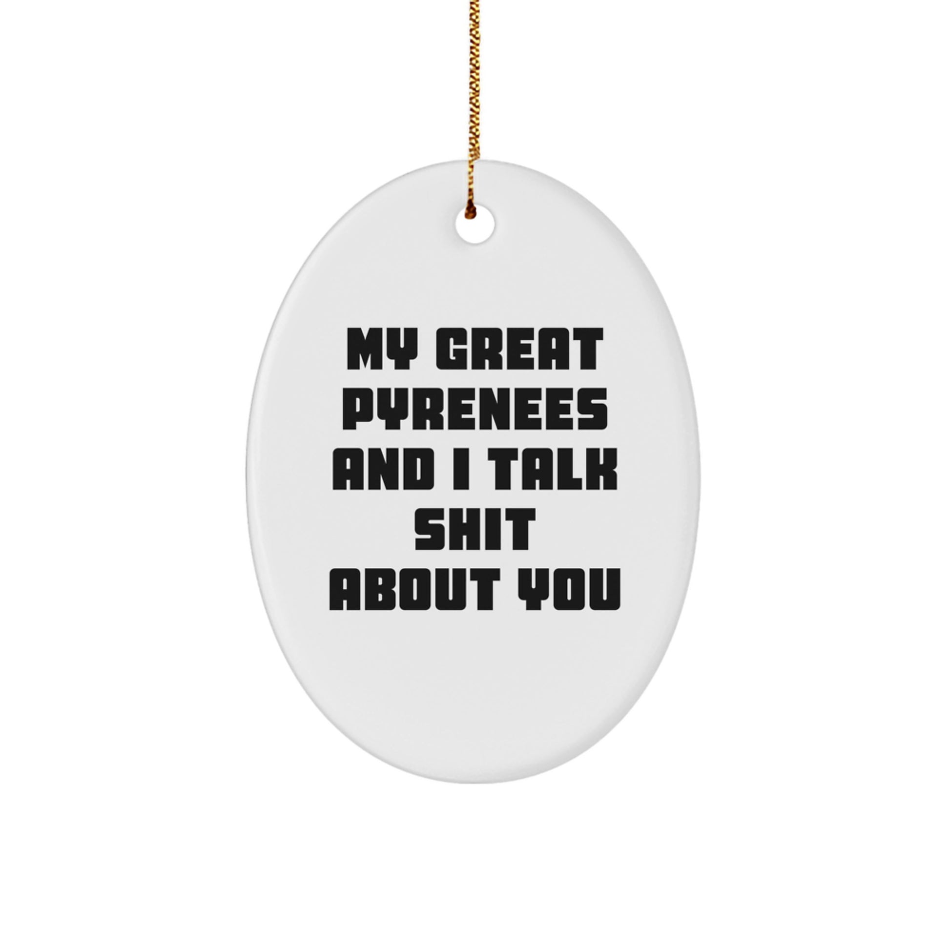Funny Great Pyrenees Dog Oval Ornament, Great Pyrenees Dog Gifts for Friends, Men, Women, Great Pyrenees Dog Lovers, Christmas Unique Gifts from Family - Image 1