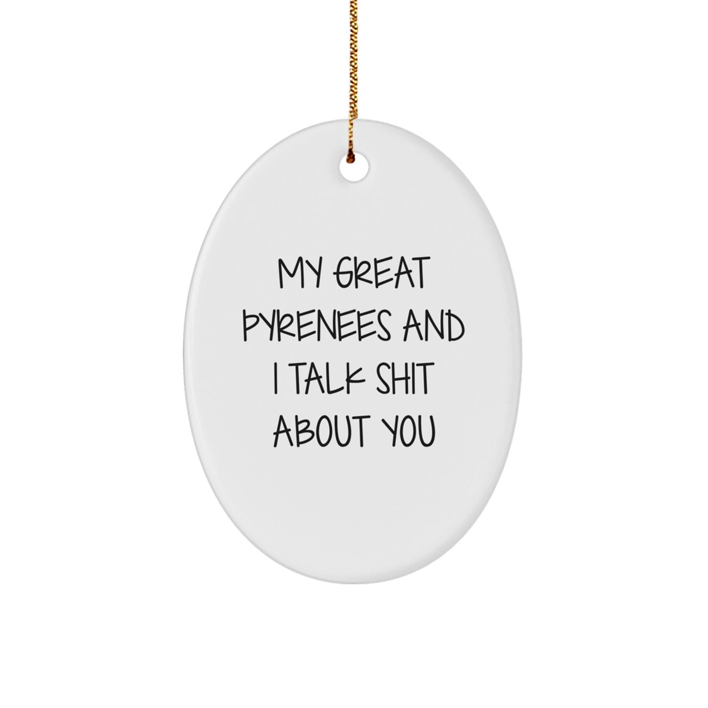 Great Pyrenees Dog Oval Ornament Funny Quote Gifts from Friends for Great Pyrenees Dog Lovers Christmas Unique Ornament - Image 1