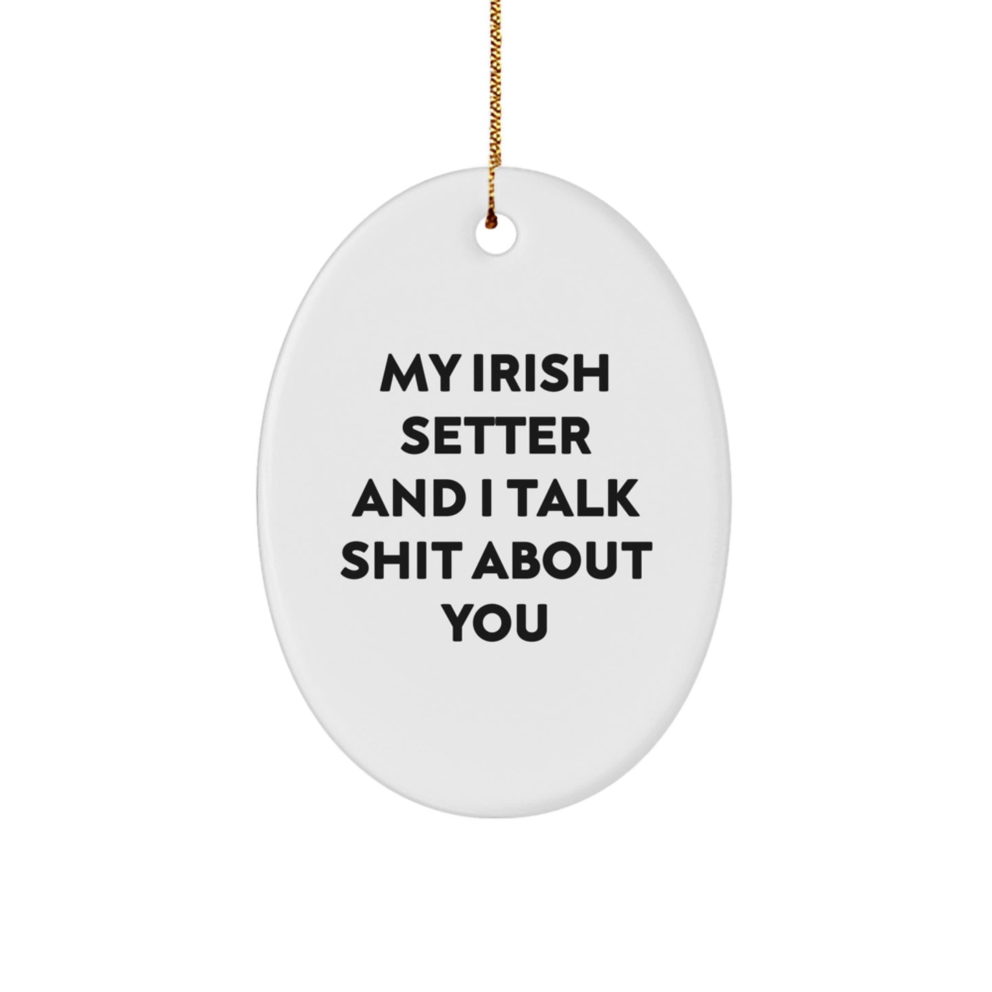 Funny Irish Setter Dog Oval Ornament Gifts from Friends and Family this Christmas Season Irish Setter Dog Lover - Image 1