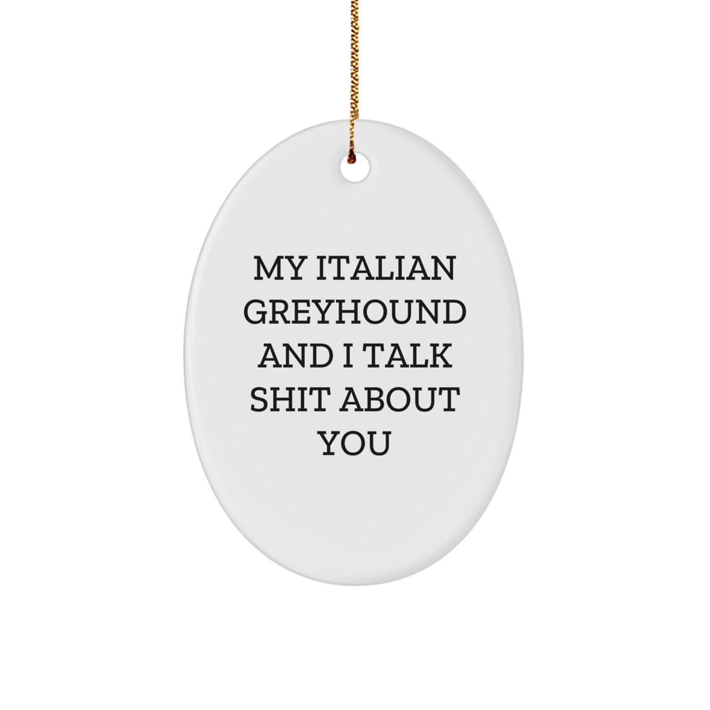 Italian Greyhound Dog Oval Ornament Funny Quote Gifts from Friends for Christmas Decorations - Image 1