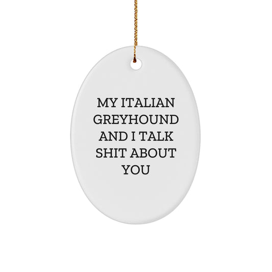 Italian Greyhound Dog Oval Ornament Funny Quote Gifts from Friends for Christmas Decorations - Image 1