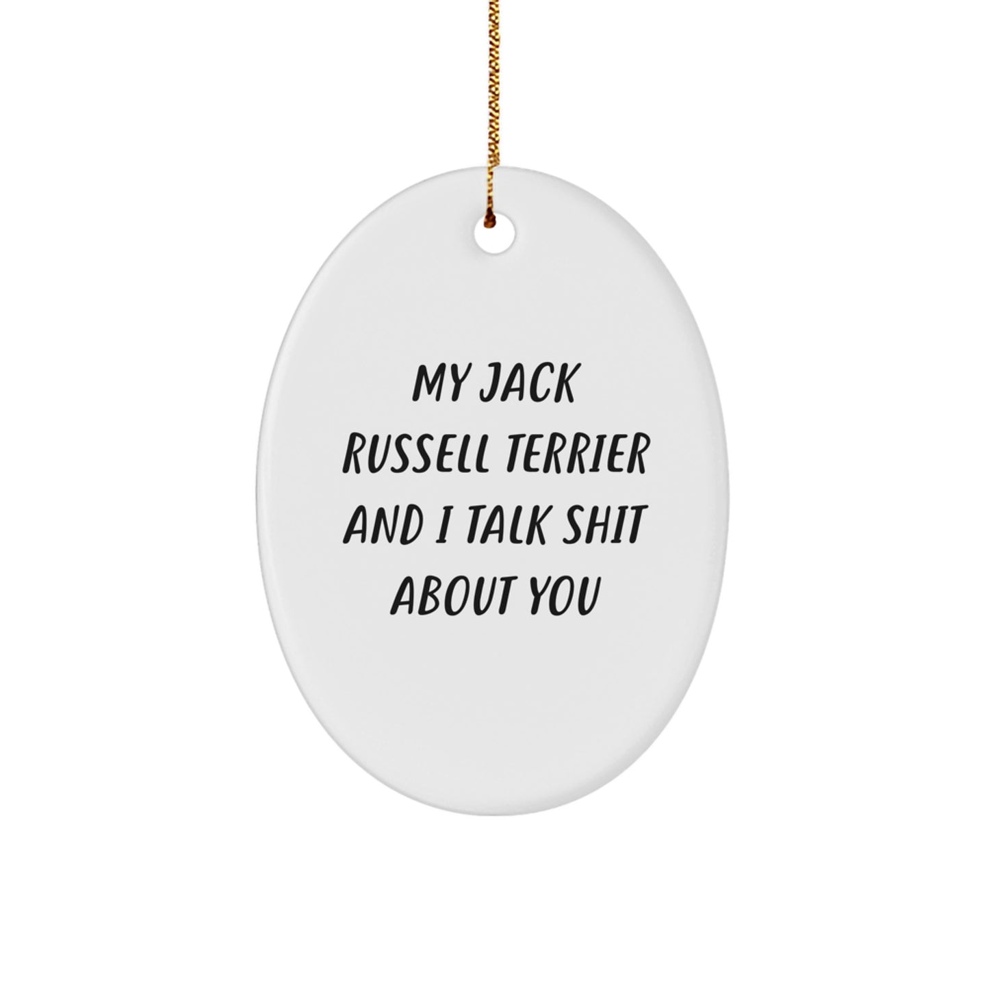 Funny Jack Russell Terrier Dog Gifts for Jack Russell Terrier Dog Lovers, My Jack Russell Terrier And I Talk Shit About You Oval Ornament, Christmas Unique Gifts from Friends to Family - Image 1