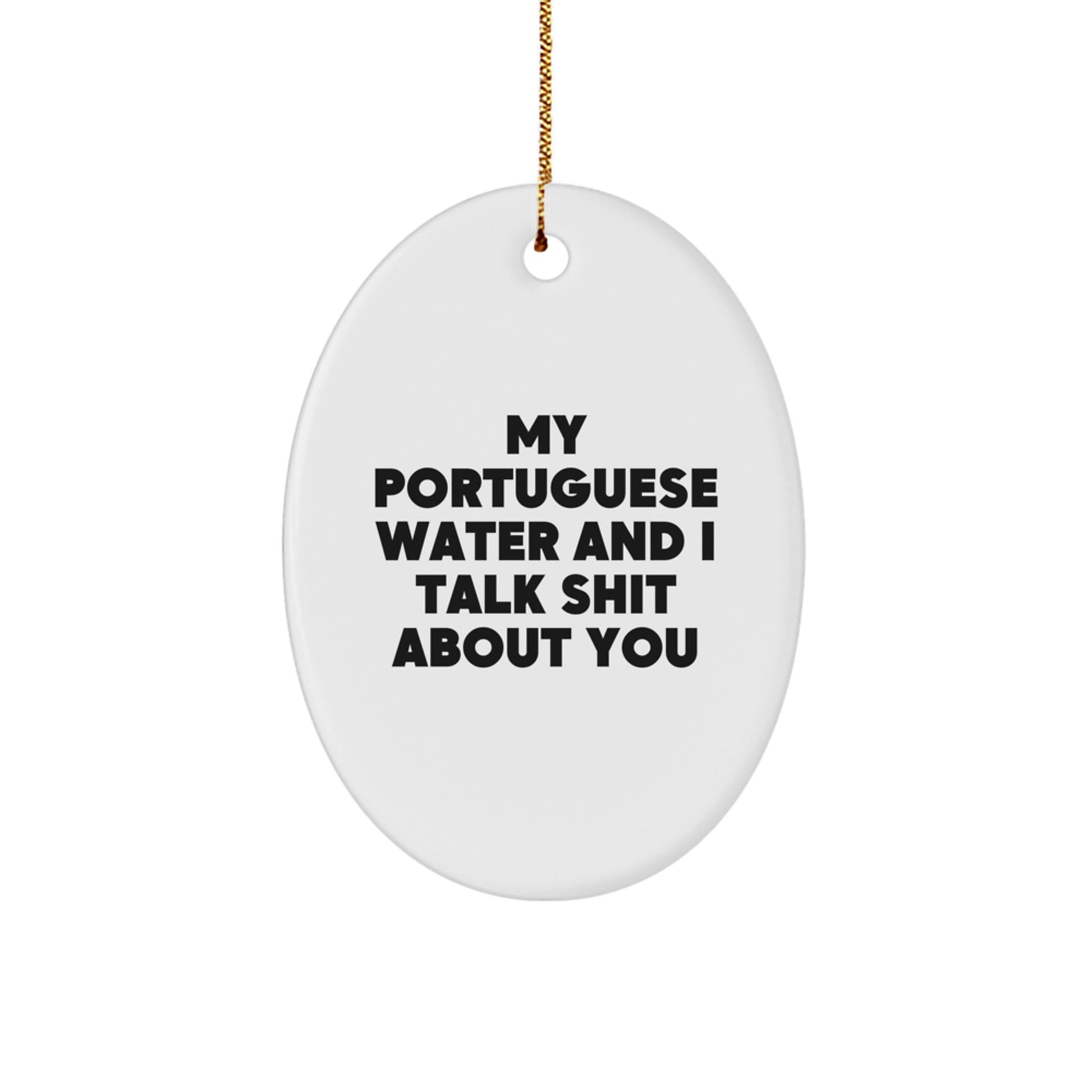 Funny Portuguese Water Dog Oval Ornament, Gifts from Men to Family, Perfect for Christmas Unique Gifts, My 'Portuguese Water And I Talk Shit About You' Christmas Decorations - Image 1