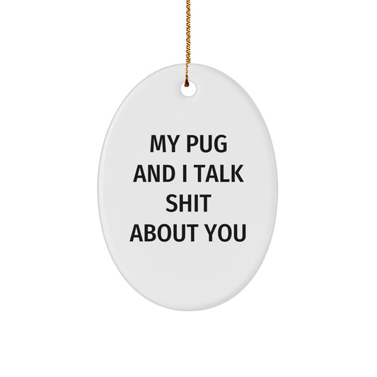 Pug Dog Oval Ornament Funny Quote Gifts from Men to Pug Dog Owners for Christmas Unique Presents - Image 1