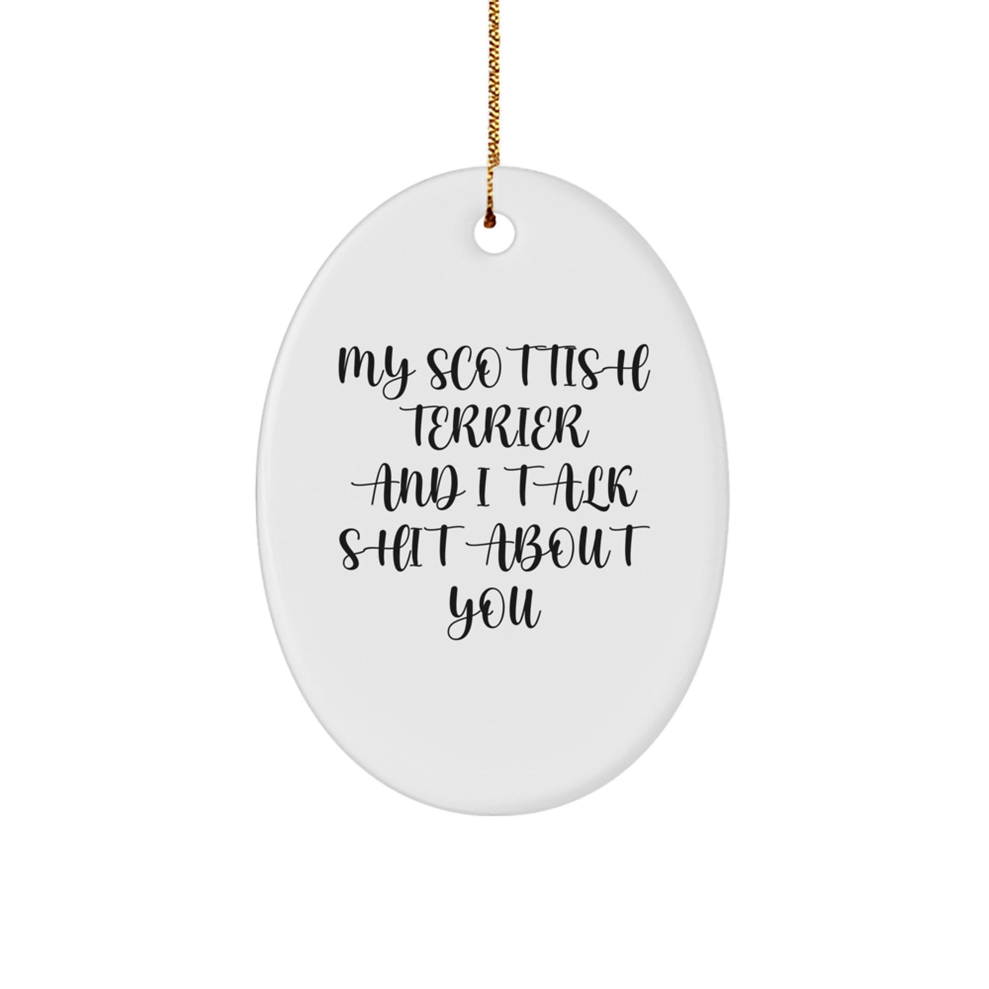Funny Gifts for Scottish Terrier Dog Lovers, Men, Women, Friends - Oval Ornament with 'My Scottish Terrier And I Talk Shit About You' Quote, Christmas Unique Gifts - Image 1
