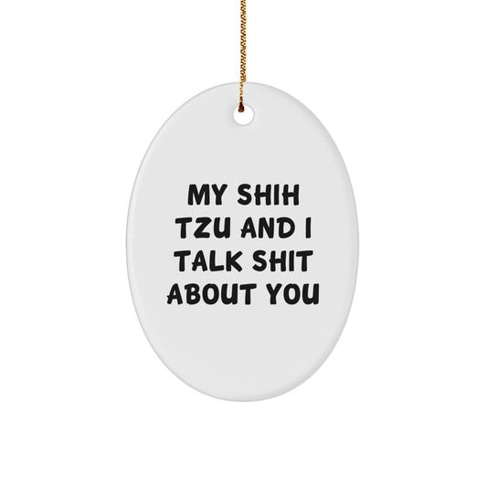 Shih Tzu Dog Gifts, Funny Quote Oval Ornament, Christmas Unique Presents for Men, Women, Friends, Coworkers, Family, Gifts from Mom, Dad, Grandma, Grandpa, Aunt, Uncle - Image 1
