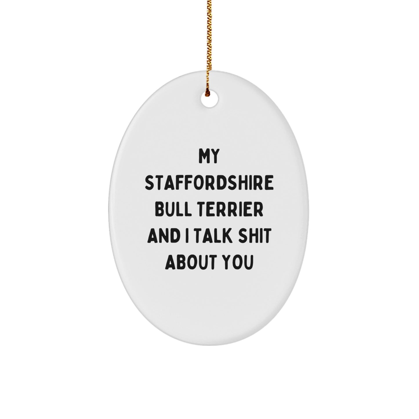 Funny Staffordshire Bull Terrier Dog Gifts for Men, My Staffordshire Bull Terrier And I Talk Shit About You Oval Ornament Christmas Unique Gifts from Family - Image 1