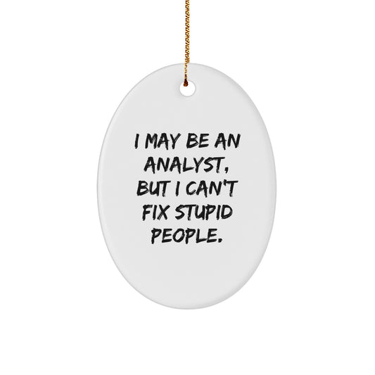 Funny Analyst Gifts from Men for Friends - Oval Ornament with I May Be An Analyst, But I - Image 1