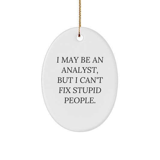 Funny Analyst Christmas Oval Ornament Gifts from Men for Coworkers, White Oval Shaped MDF Ornament with Gold Cord, I May Be An Analyst - Image 1