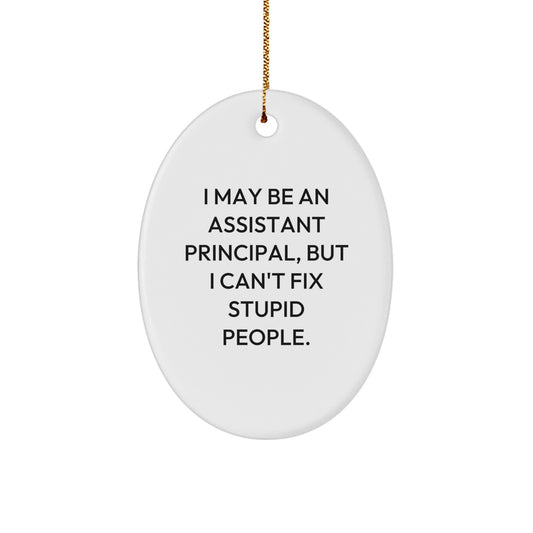 Funny Assistant Principal Gifts for Men - I May Be an Assistant Principal Ornament, Oval Shaped Christmas Unique Gifts from Friends - Image 1