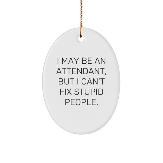 Funny Attendant Gifts for Men, Oval Ornament, I May Be An Attendant Gifts from Family, Christmas Unique Gifts - Image 1