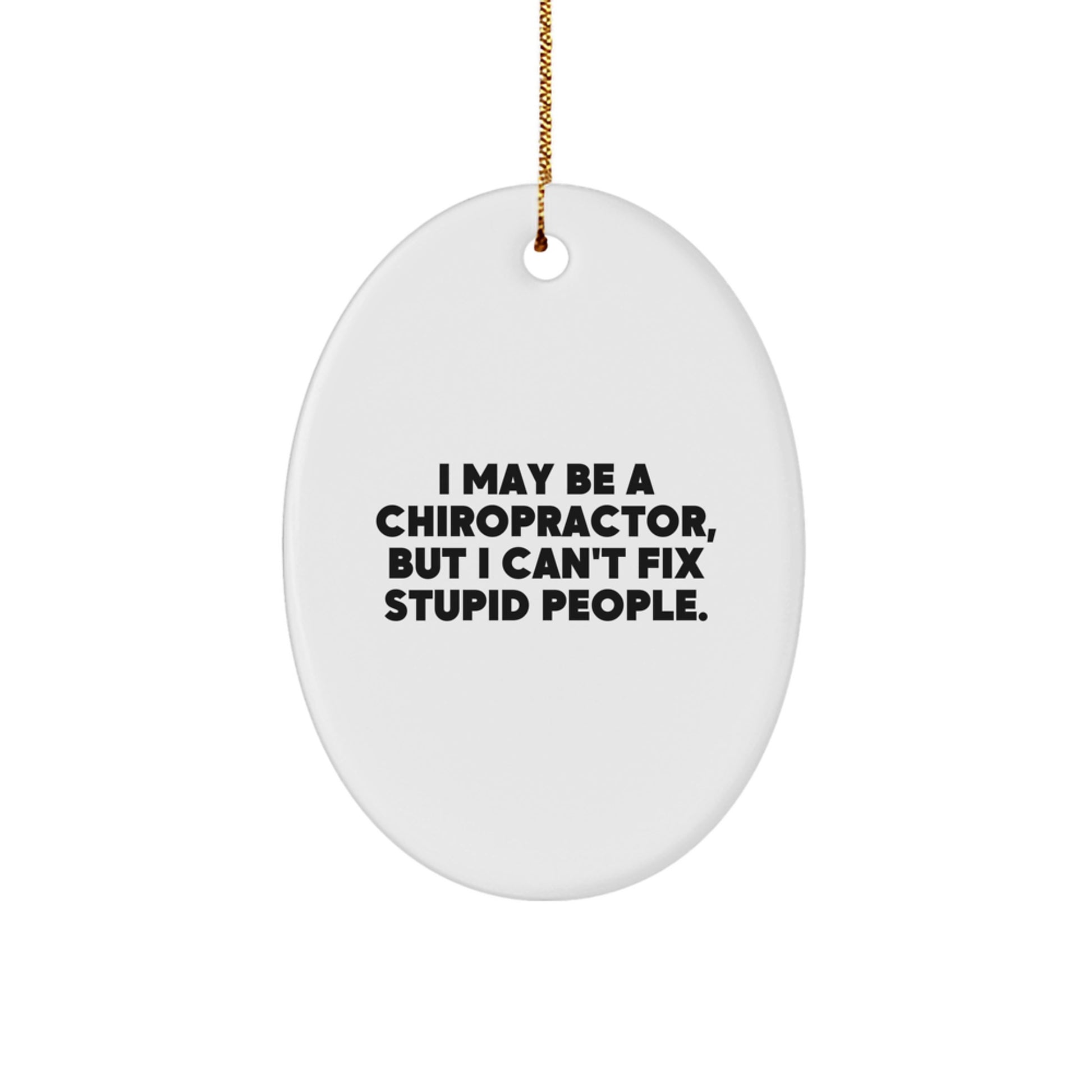 Funny Chiropractor Quote Oval Ornament Gifts from Friends for Men Christmas Unique Decorations - Image 1