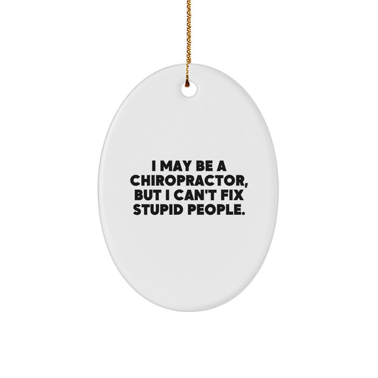 Funny Chiropractor Quote Oval Ornament Gifts from Friends for Men Christmas Unique Decorations - Image 1