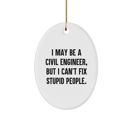 Civil Engineer Gifts, Oval Ornament, Funny Quote, Christmas Unique Gifts from Friends to Civil Engineer - Image 1