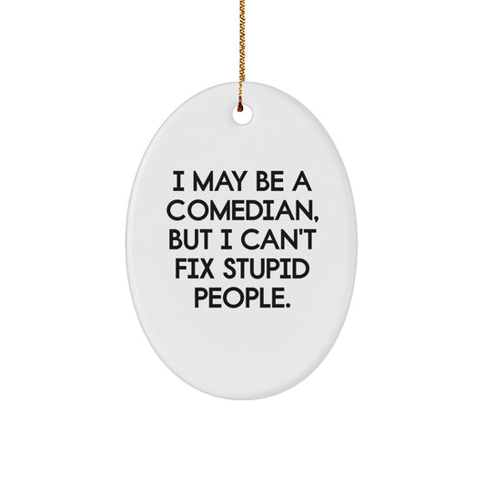 Comedian Funny Oval Ornament Gifts from Men to Friends for Christmas Inspirational - Image 1