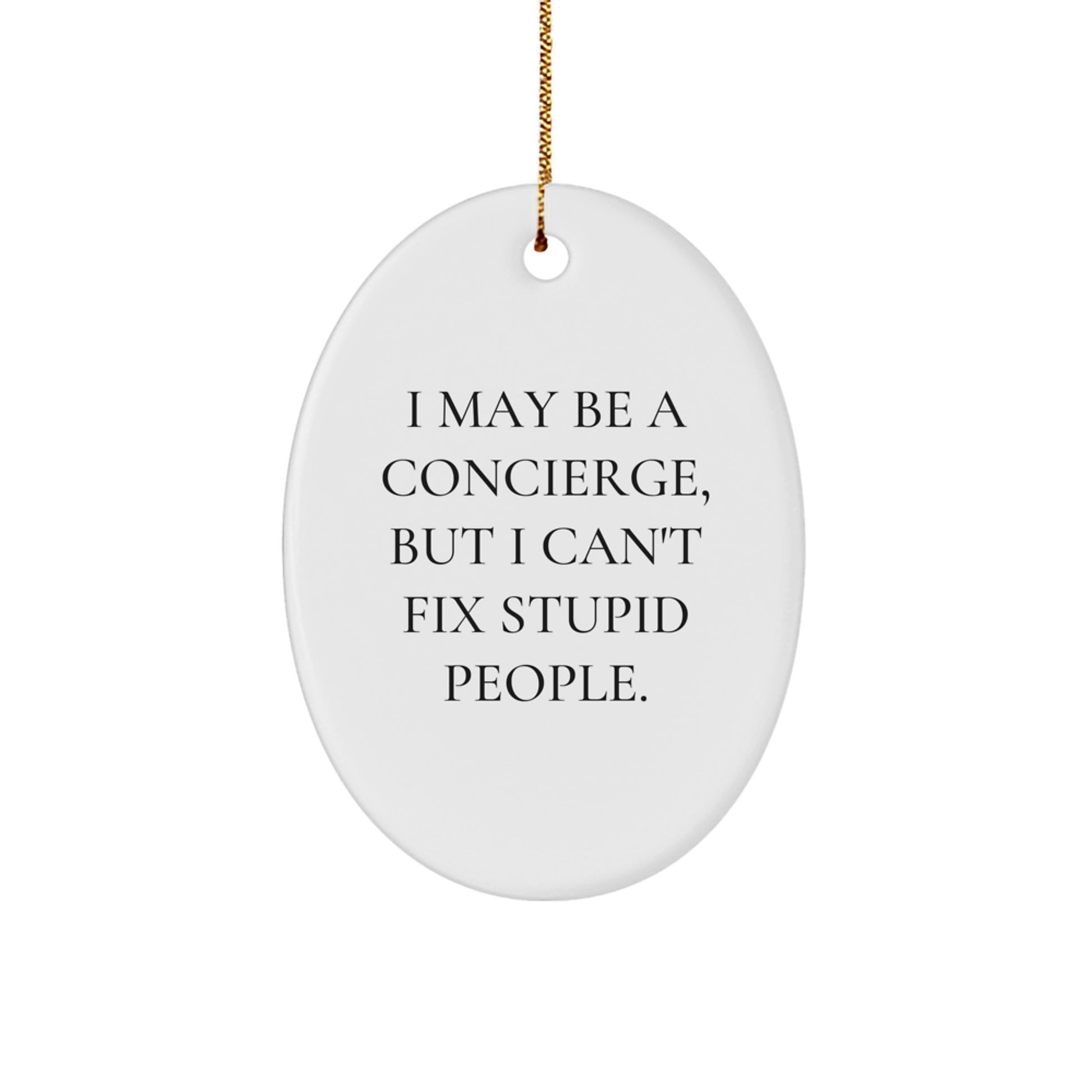 Funny Concierge Gifts for Men - Oval Ornament I May Be A Concierge Gifts from Friends, Coworkers, Family - Image 1