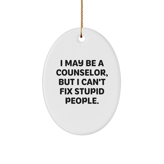 Funny Counselor Gifts from Friends for Christmas Oval Ornament with I May Be A Counselor Quote, White Oval Shaped MDF Material Decorative Ornament - Image 1