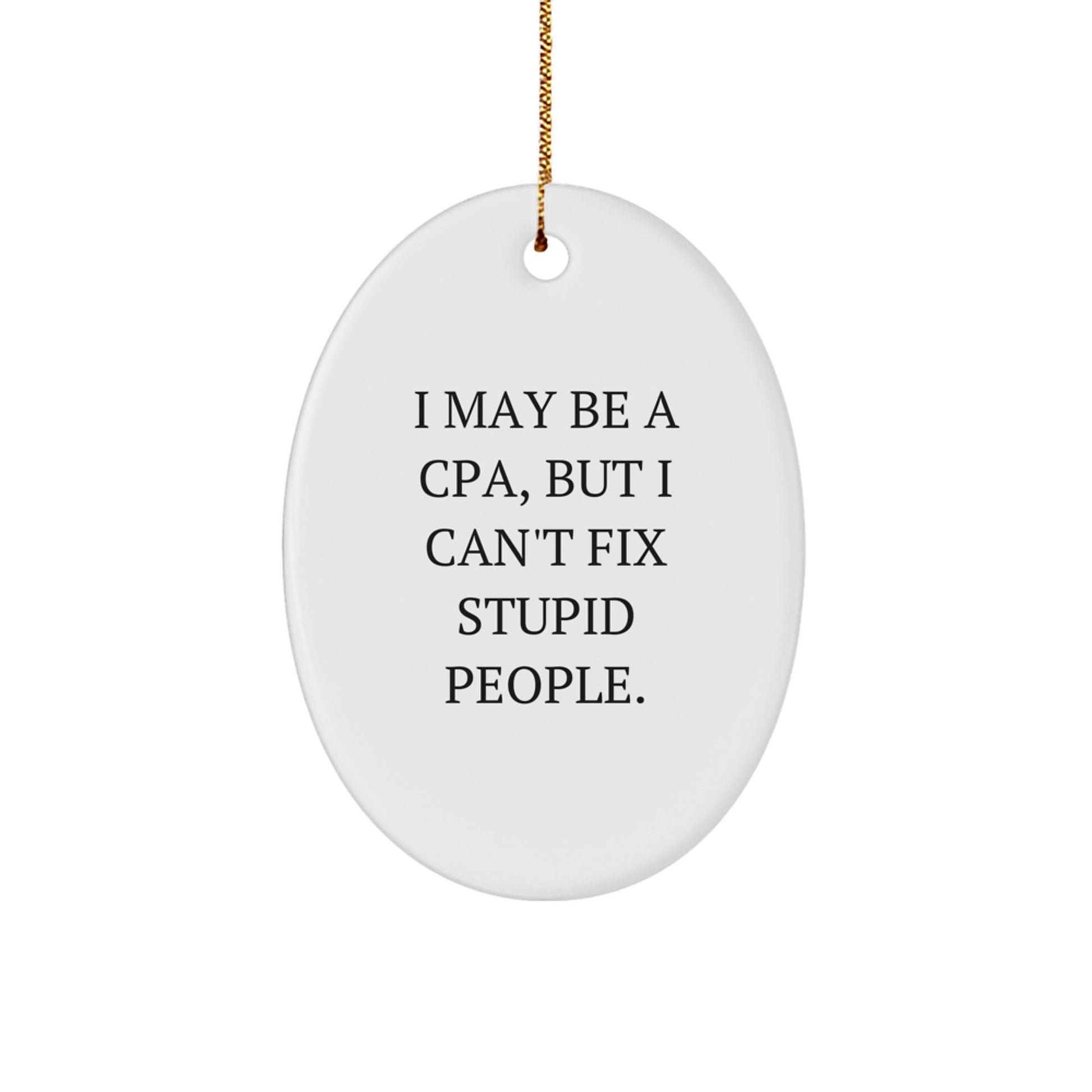 Funny CPA Gifts for Men - Oval Ornament 'I May Be A Cpa' - Image 1