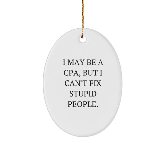 Funny CPA Gifts for Men - Oval Ornament 'I May Be A Cpa' - Image 1