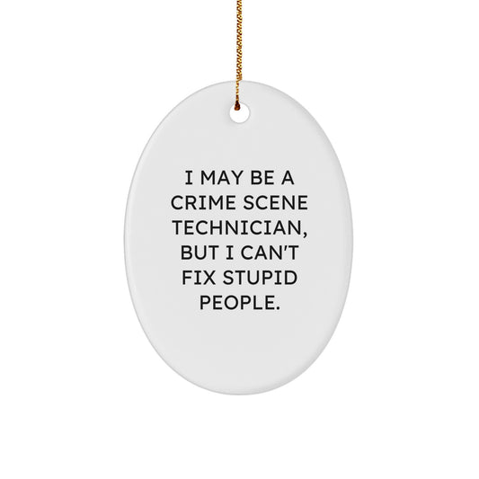 Crime Scene Technician Gifts from Friends - Oval Ornament, Funny Quote, Christmas Unique - Image 1