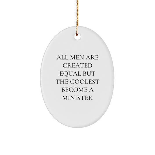 Funny Minister Oval Ornament Gifts from Men for Christmas - All Men Are Created Equal But The Coolest Become A Minister - Image 1