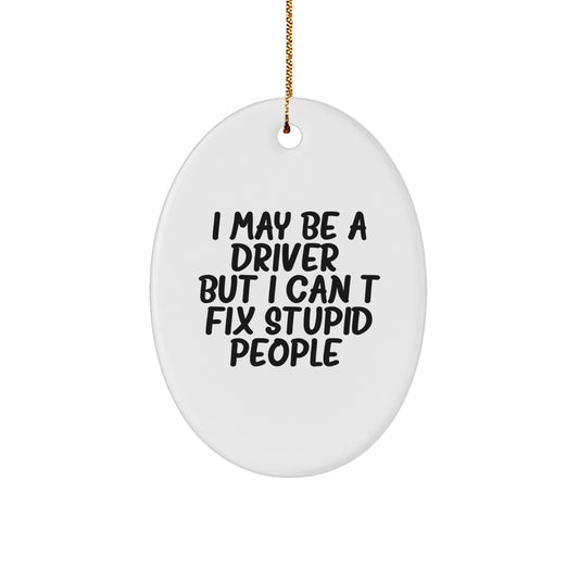 Funny Driver Gifts for Him, Oval Ornament I May Be A Driver, Christmas Unique Presents for Men - Image 1